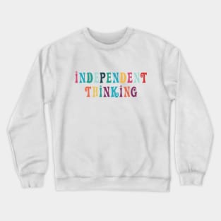 Independent Thinking motivational saying slogan Crewneck Sweatshirt